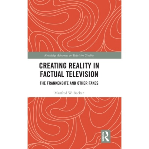 Creating Reality in Factual Television: The Frankenbite and Other Fakes Hardcover, Routledge, English, 9780367481100