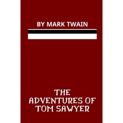 The Adventures of Tom Sawyer by Mark Twain Paperback, Independently Published, English, 9798745888342