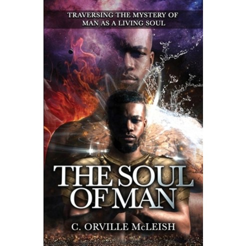 The Soul Of Man: Traversing the Mystery of Man As A Living Soul Paperback, Hcp Book Publishing, English, 9781953759283