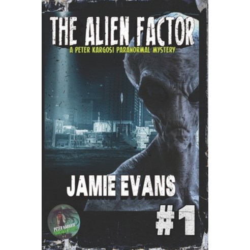 (영문도서) The Alien Factor: A Peter Kargosi Paranormal Mystery Paperback, Independently Published, English, 9798411234510