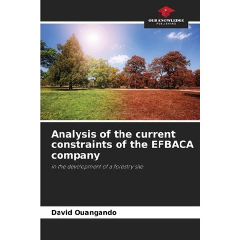 (영문도서) Analysis of the current constraints of the EFBACA company Paperback, Our Knowledge Publishing, English, 9786205915844