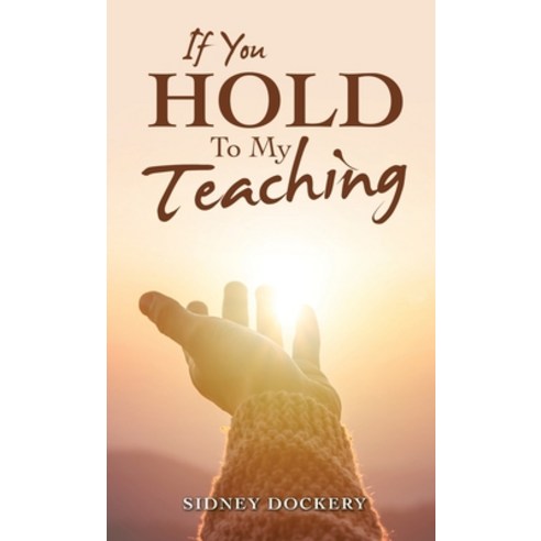 (영문도서) If You Hold to My Teaching Hardcover, WestBow Press, English, 9781664279681