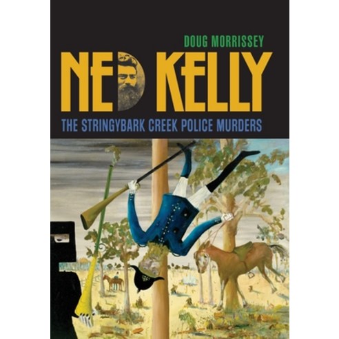 Ned Kelly: The Stringybark Creek Police Murders Paperback, Connor Court Publishing Pty..., English, 9781922449153