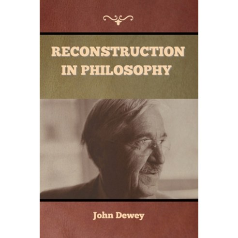 Reconstruction in Philosophy Paperback, Bibliotech Press