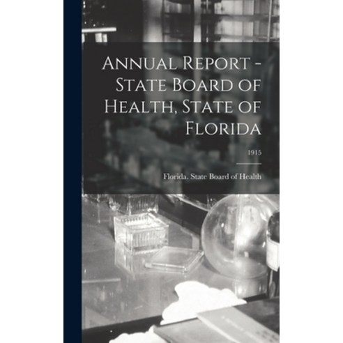 (영문도서) Annual Report - State Board of Health State of Florida; 1915 Hardcover, Legare Street Press, English, 9781013763502