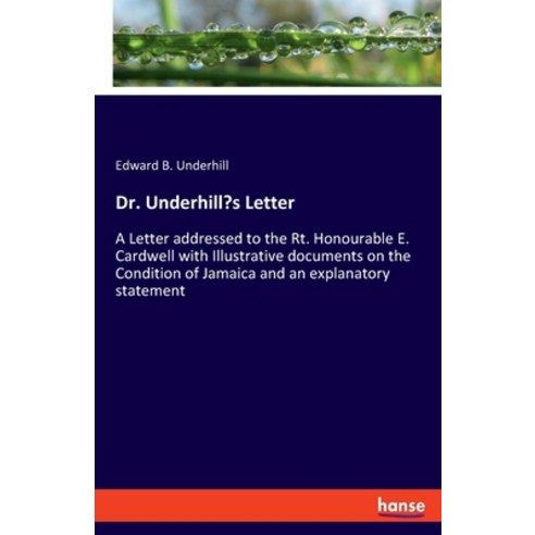 (영문도서) Dr. Underhill''s Letter: A Letter addressed to the Rt. Honourable E. Cardwell with Illustrativ... Paperback, Hansebooks, English, 9783348060264