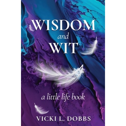 (영문도서) Wisdom and Wit: A Little Life Book Paperback, Wisdom Evolution, English, 9781737340447