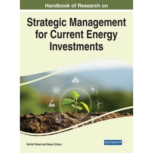 (영문도서) Handbook of Research on Strategic Management for Current Energy Investments Hardcover, Engineering Science Reference, English, 9781799883357