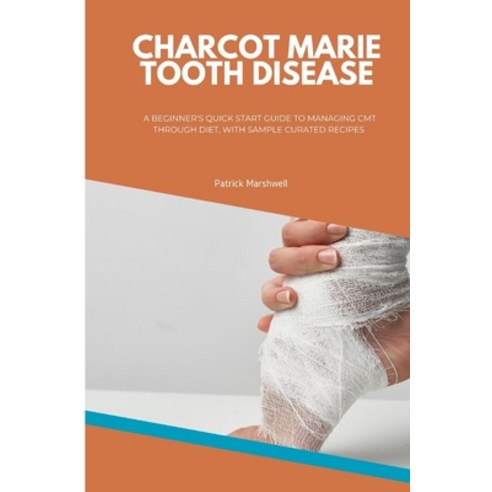 (영문도서) Charcot Marie Tooth Disease: A Beginner''s Quick Start Guide to Managing CMT Through Diet Wit... Paperback, Mindplusfood, English, 9798869161185