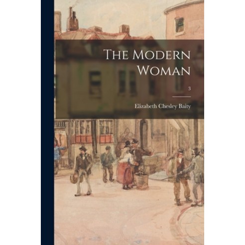 (영문도서) The Modern Woman; 3 Paperback, Hassell Street Press, English, 9781015174443