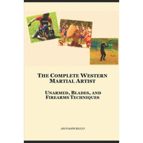 (영문도서) The Complete Western Martial Artist: Unarmed Blades and Firearms Techniques Paperback, Independently Published, English, 9798387642647