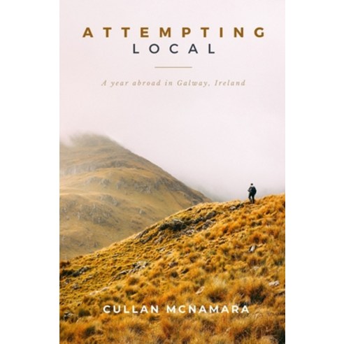 Attempting Local: A Year Abroad in Galway Ireland Paperback, Independently Published, English, 9798592376252