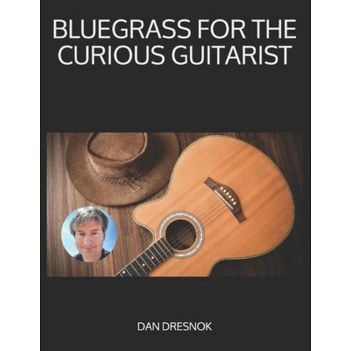 Bluegrass for the Curious Guitarist Paperback, Independently Published, English, 9781093307573