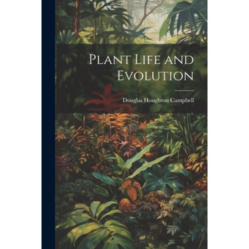 (영문도서) Plant Life and Evolution Paperback, Legare Street Press, English, 9781022166080