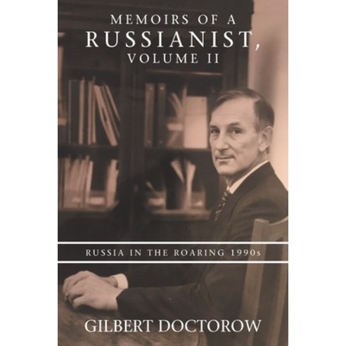 Memoirs of a Russianist Volume Ii: Russia in the Roaring 1990S Paperback, Authorhouse, English, 9781665515733