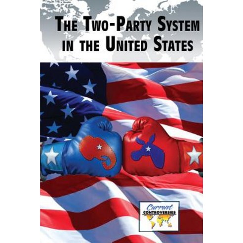 The Two-Party System in the United States Library Binding, Greenhaven Publishing, English, 9781534503892