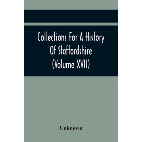 Collections For A History Of Staffordshire (Volume Xvii) Paperback, Alpha Edition, English, 9789354419508