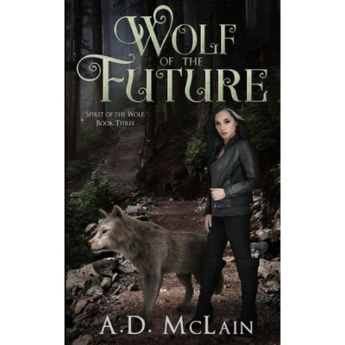 Wolf of the Future (Spirit Of The Wolf Book 3) Paperback, Blurb, English, 9781715804473