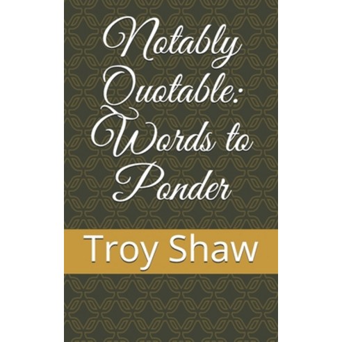 Notably Quotable: Words to Ponder Paperback, Holam Books and Media, English, 9780998324555