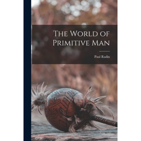 (영문도서) The World of Primitive Man Paperback, Hassell Street Press, English, 9781014383495