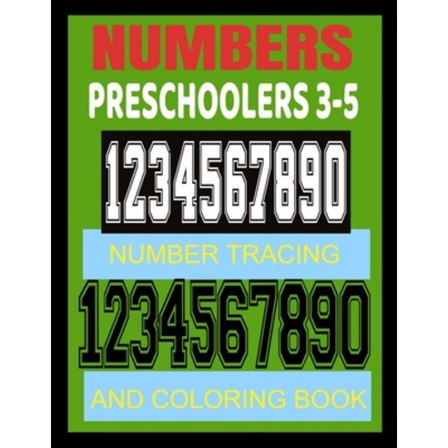 Numbers Preschoolers 3-5: Number Tracing and Coloring Book Paperback, Independently Published