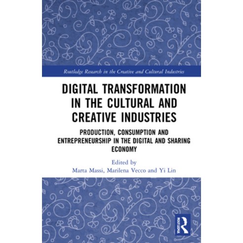Digital Transformation in the Cultural and Creative Industries: Production Consumption and Entrepre... Hardcover, Routledge, English, 9780367351151