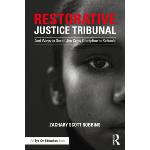 (영문도서) Restorative Justice Tribunal: And Ways to Derail Jim Crow Discipline in Schools Paperback, Routledge, English, 9780367741440