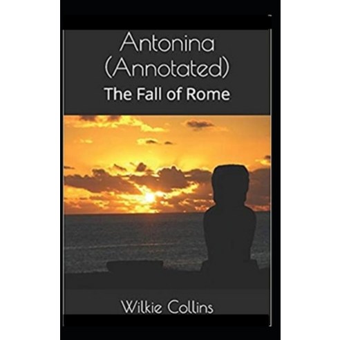 Antonina or The Fall of Rome Annotated Paperback, Independently Published, English, 9798736999866