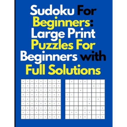 (영문도서) Sudoku For Beginners: Large Print Sudoku Puzzles For Beginners with Full Solutions Paperback, Independently Published, English, 9798329022629