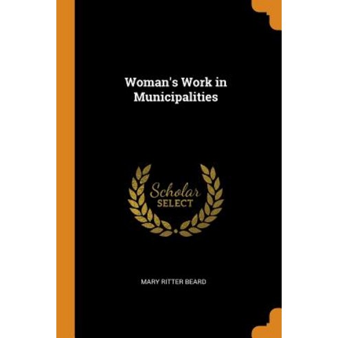 Woman''s Work in Municipalities, Franklin Classics