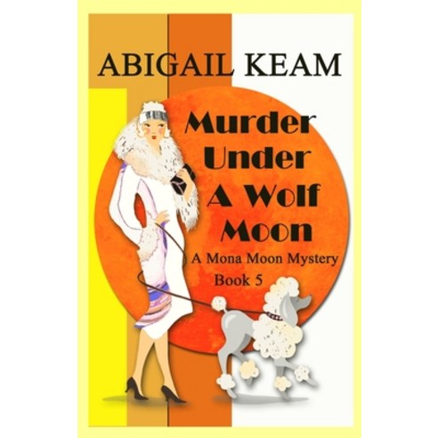 Murder Under A Wolf Moon: A 1930s Mona Moon Historical Cozy Mystery Paperback, Worker Bee Press, English, 9781732974371