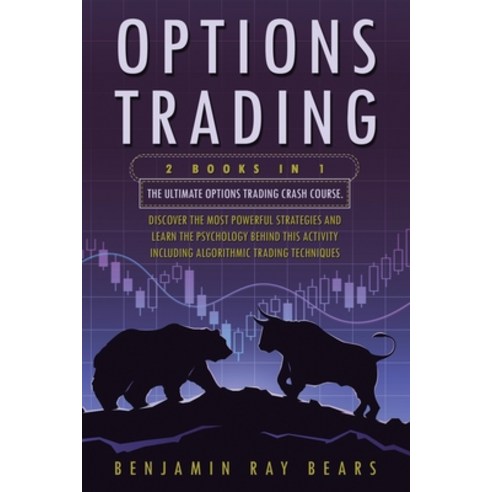 Options Trading: 2 Books 1 - The Ultimate Options Trading Crash Course. Discover The Most Powerful S... Paperback, Independently Published, English, 9798740096940