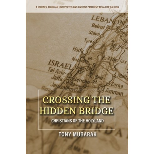 (영문도서) Crossing The Hidden Bridge: Christians of The Holyland Paperback, Twins Tours & Travel Ltd., English, 9781734840247