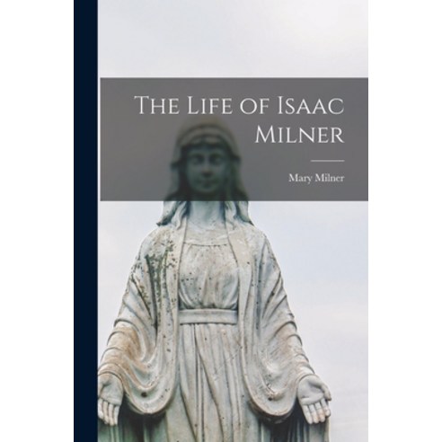 (영문도서) The Life of Isaac Milner Paperback, Legare Street Press, English, 9781018235073