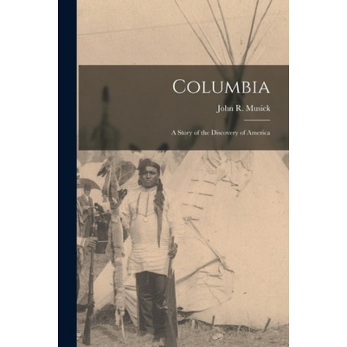 (영문도서) Columbia: a Story of the Discovery of America Paperback, Legare Street Press, English, 9781014682048