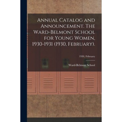 (영문도서) Annual Catalog and Announcement. The Ward-Belmont School for Young Women 1930-1931 (1930 Fe... Paperback, Hassell Street Press, English, 9781014362407