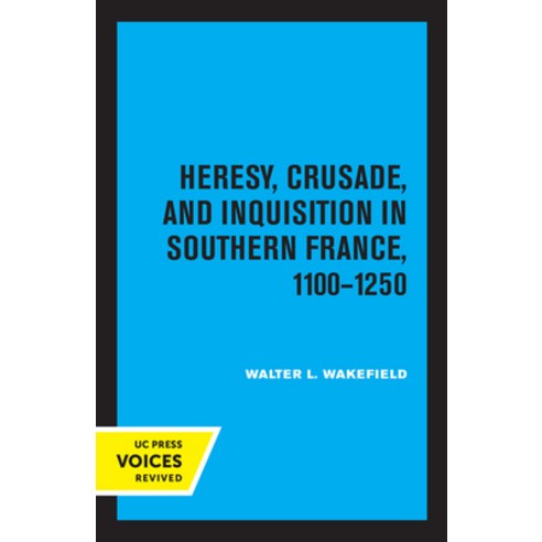 (영문도서) Heresy Crusade and Inquisition in Southern France 1100 - 1250 Paperback, University of California Press, English, 9780520348219