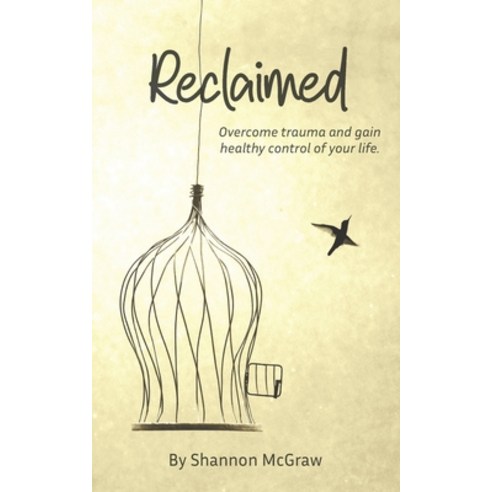 Reclaimed: Overcome Trauma and Gain Healthy Control of Your Life Paperback, Dreamsculpt Books and Media, English, 9781947637023