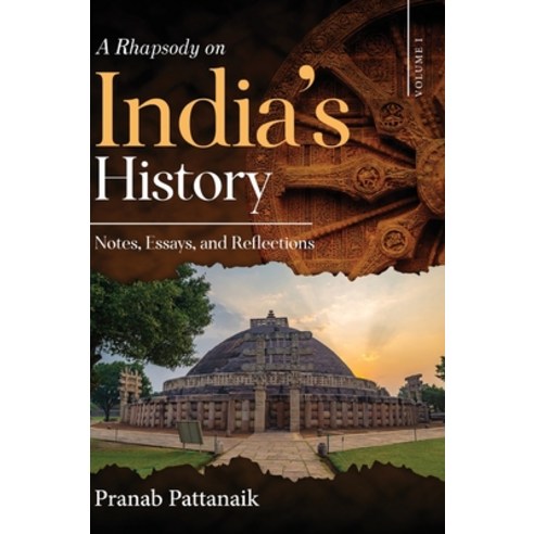 (영문도서) A Rhapsody on India''s History - Notes Essays and Reflections - Volume I Hardcover, White Falcon Publishing, English, 9781636406756