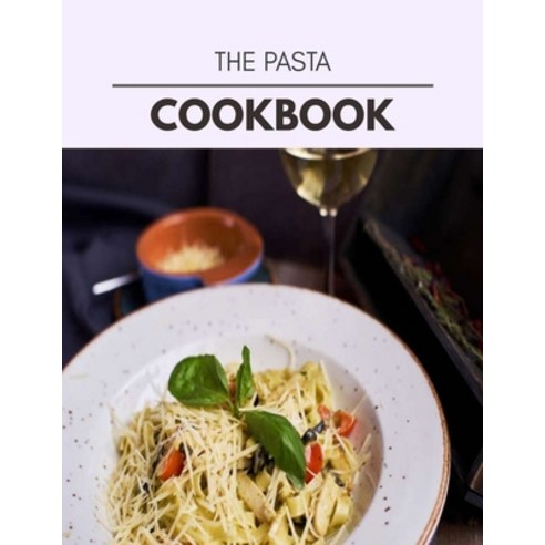 The Pasta Cookbook: The Ultimate Meatloaf Recipes for Starters Paperback, Independently Published, English, 9798708197184