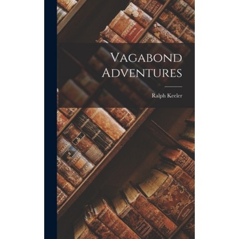 (영문도서) Vagabond Adventures Hardcover, Legare Street Press, English, 9781016553520