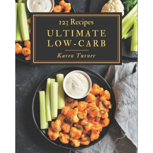 123 Ultimate Low-Carb Recipes: Make Cooking at Home Easier with Low-Carb Cookbook! Paperback, Independently Published, English, 9798579999092