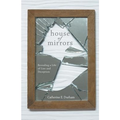 (영문도서) House of Mirrors: Revealing a Life of Lies and Deception Paperback, Page Publishing, Inc., English, 9781684560004