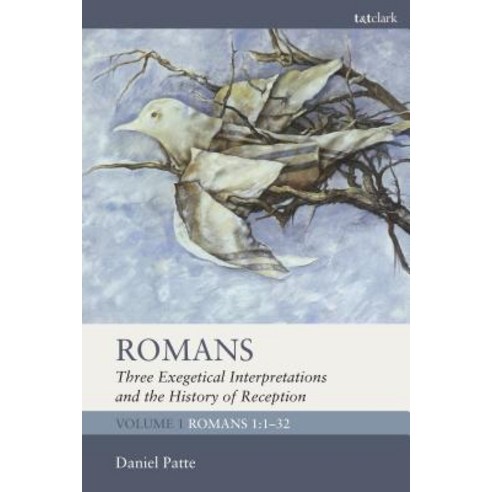 Romans: Three Exegetical Interpretations and the History of Reception: Volume 1: Romans 1:1-32 Paperback, Bloomsbury Publishing PLC
