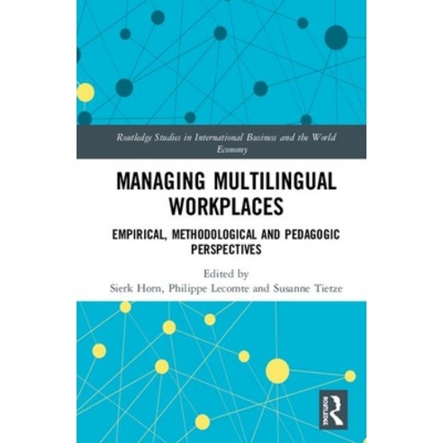 Managing Multilingual Workplaces: Methodological Empirical and Pedagogic Perspectives Hardcover, Routledge