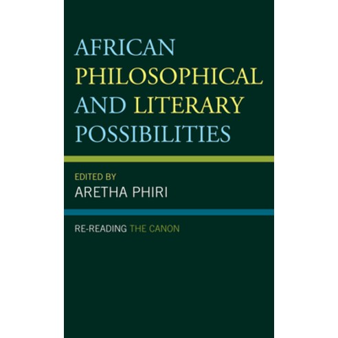 African Philosophical and Literary Possibilities: Re-reading the Canon Hardcover, Lexington Books