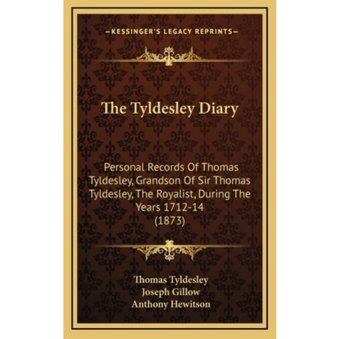 (영문도서) The Tyldesley Diary: Personal Records Of Thomas Tyldesley Grandson Of Sir Thomas Tyldesley ... Hardcover, Kessinger Publishing, English, 9781165189700