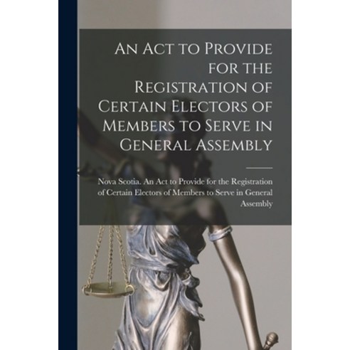 (영문도서) An Act to Provide for the Registration of Certain Electors of Members to Serve in General Ass... Paperback, Legare Street Press, English, 9781014225986