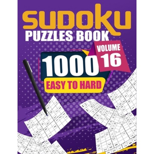 1000 Sudoku Puzzles Easy To Hard Volume 16: Fill In Puzzles Book 1000 Easy To Hard 9X9 Sudoku Logic ... Paperback, Independently Published