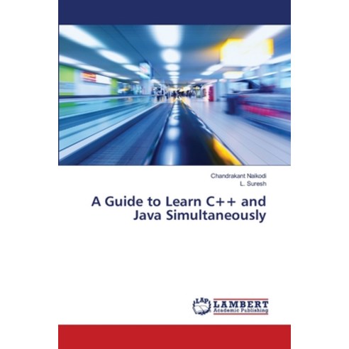 A Guide to Learn C++ and Java Simultaneously Paperback, LAP Lambert ...
